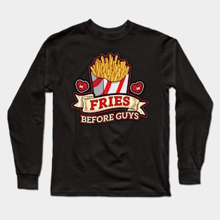 Fries Before Guys Junk Food Humor Long Sleeve T-Shirt